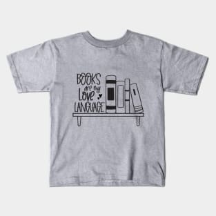 books are my love language Kids T-Shirt